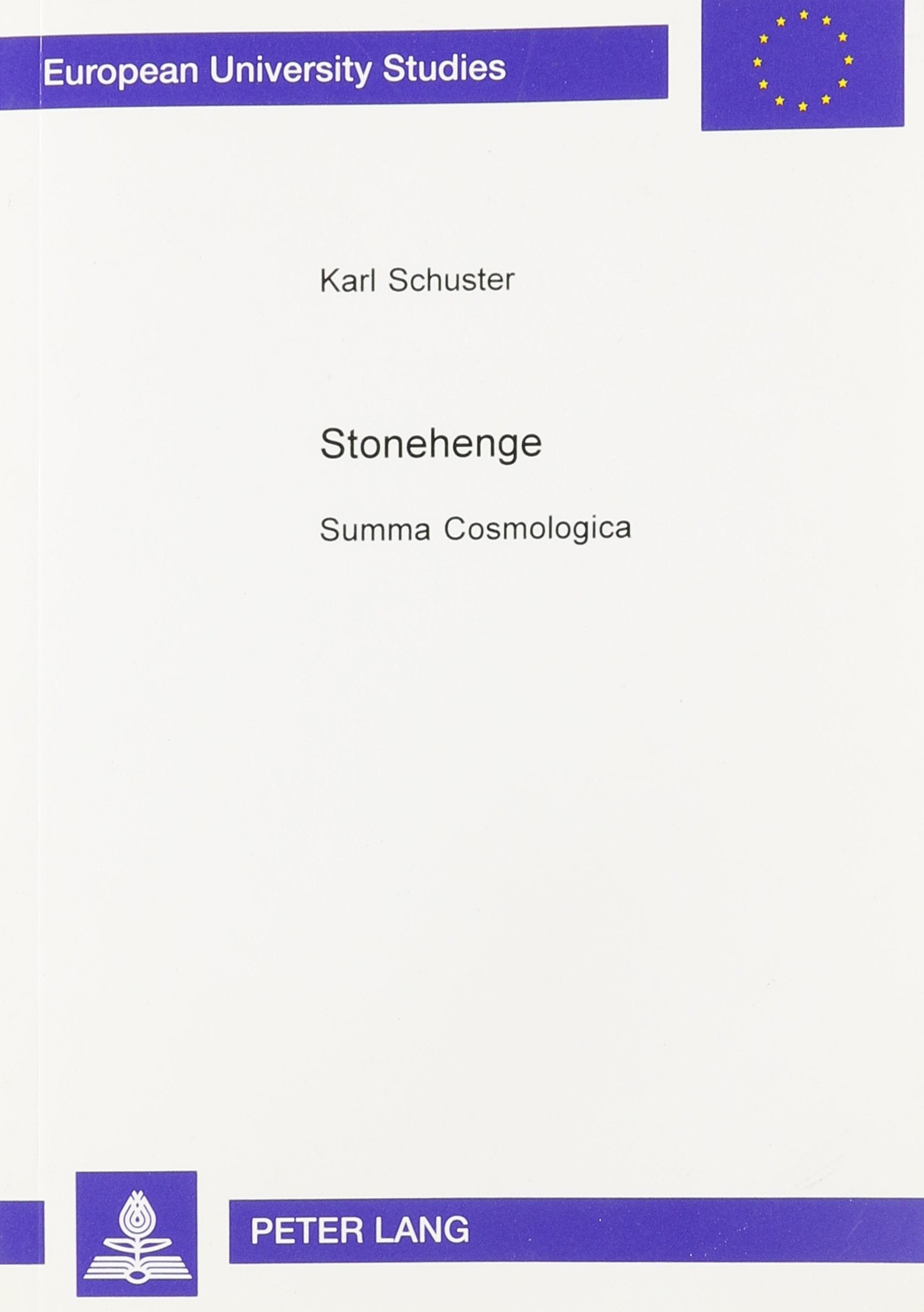 Stonehenge: Summa Cosmologica (European University Studies Series 20 : Philosophy Volume 623) Philosophy