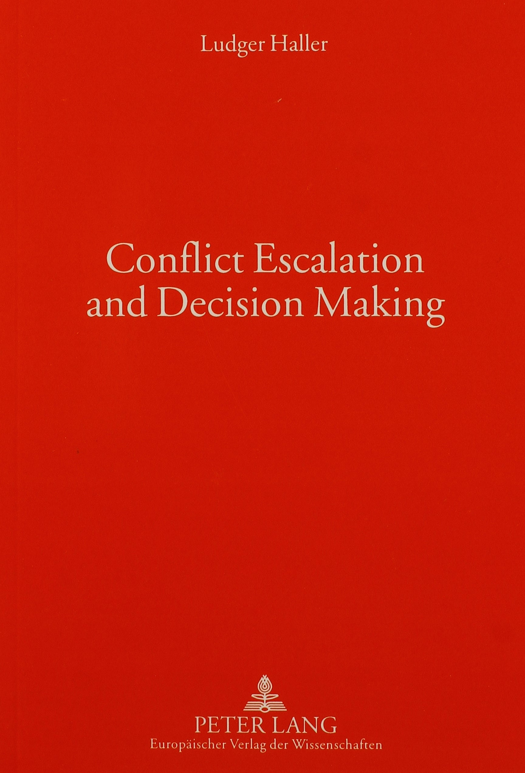 Conflict Escalation and Decision Making (European University Studies: Political Science, 31) Social Sciences