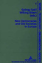 New Democracies and Old Societies in Europe (Arbeit, Technik, Organisation, Soziales, Bd. 1., Band 1) General education