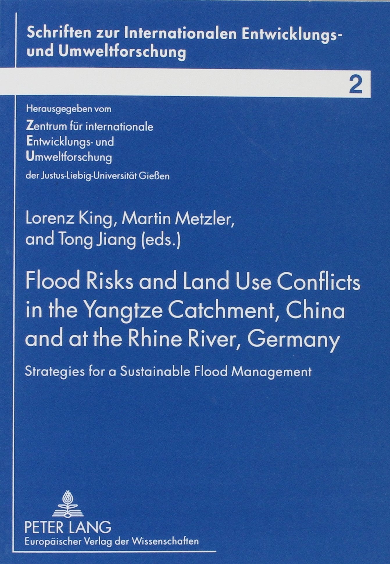 Flood Risks and Land Use Conflicts in the Yangtze Catchment, China and at the Rhine River, Germany: Strategies for a Sustainable Flood Management : ... Entwicklungs- Und Umweltforschung) Geology & Geography