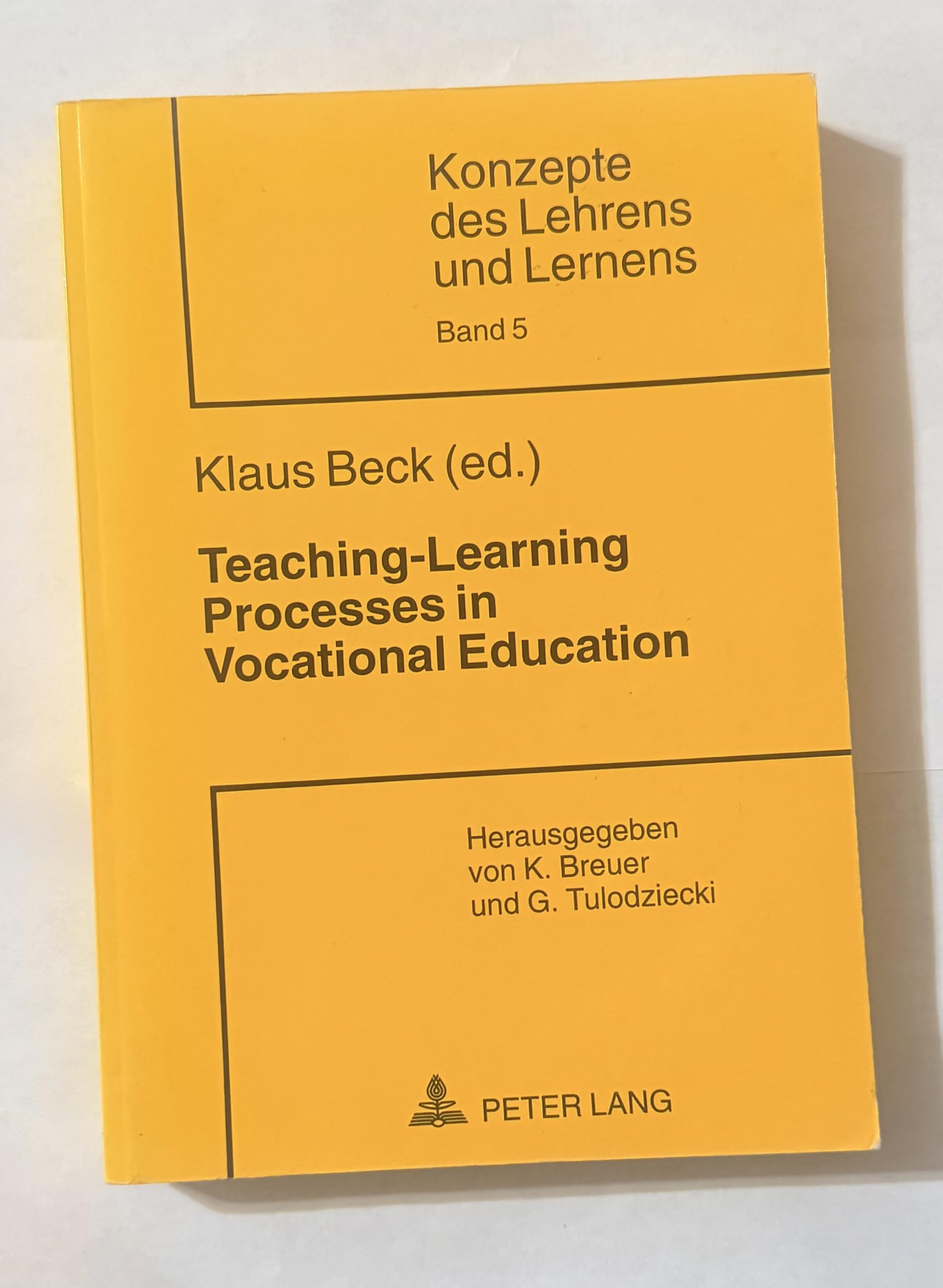 Teaching-Learning Processes in Vocational Education: Foundations of Modern Training Programmes (Konzepte Des Lehrens Und Lernens, Band 5) Education & Training