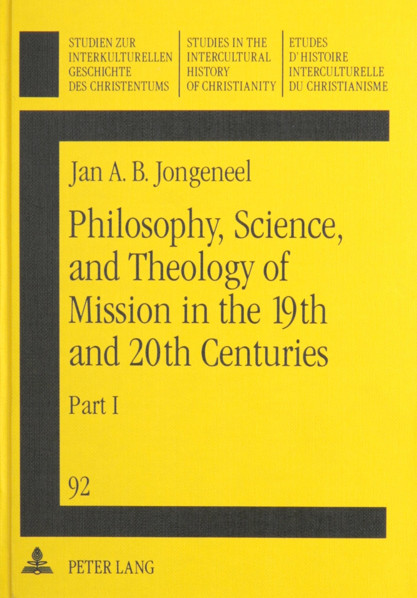 Philosophy, Science, and Theology of Mission in the 19th and 20th Centuries: A Missiological Encyclopedia : The Philosophy and Science of Mission ... History of Christianity, Volume 92) Religion & Esotericism