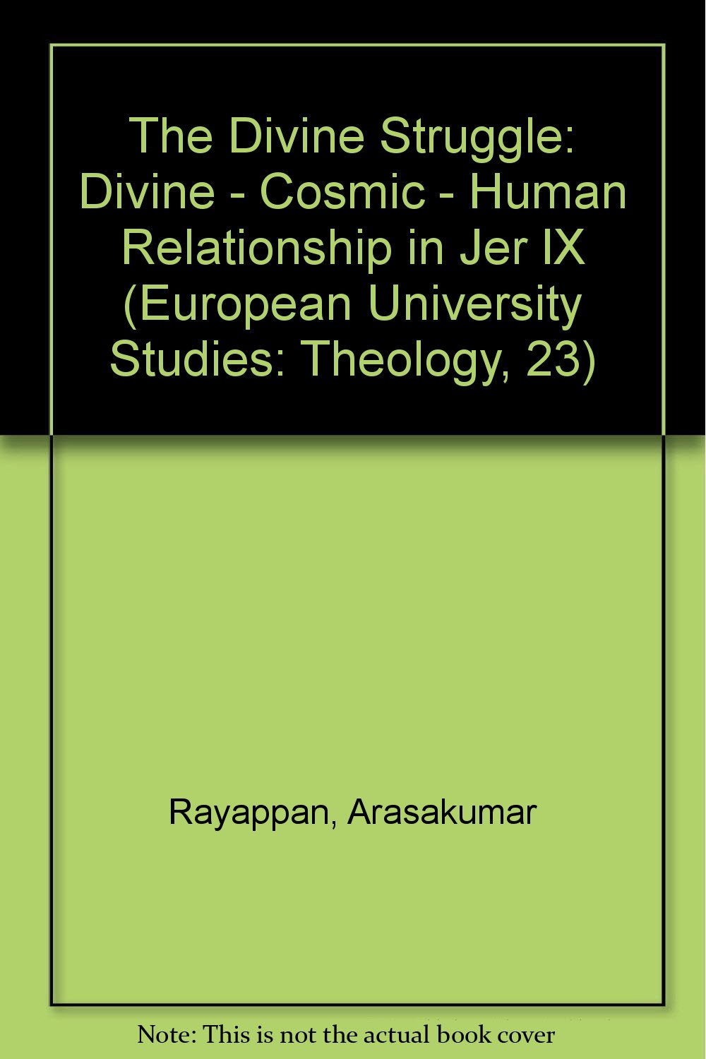 The Divine Struggle: Divine-Cosmic-Human Relationship in Jer IX (European University Studies, Band 23) Social Sciences