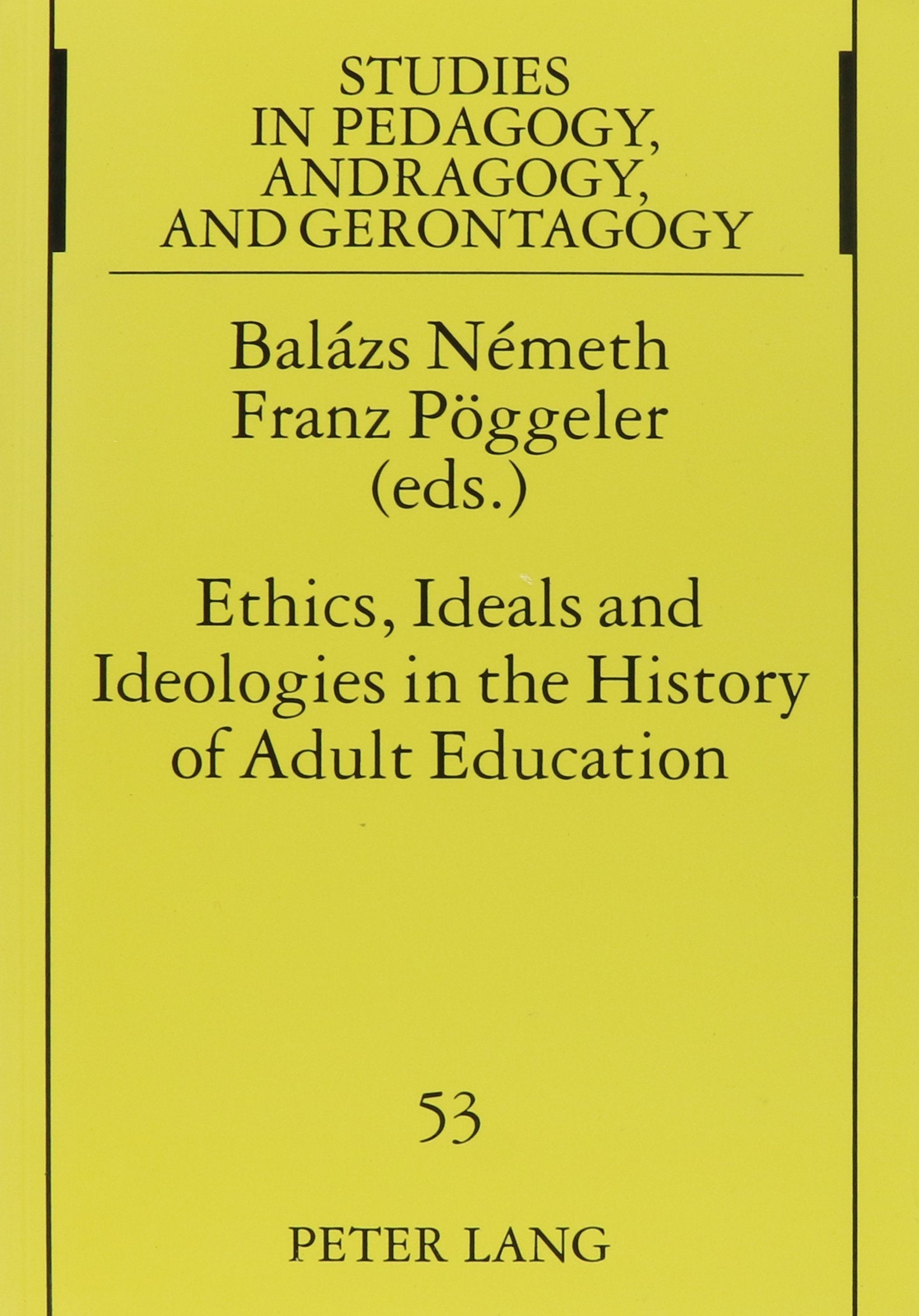 Ethics, Ideals and Ideologies in the History of Adult Education (Euroclio, Band 23) Education & Training