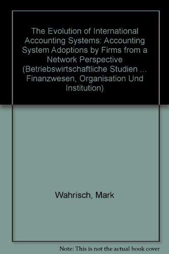 The Evolution of International Accounting Systems: Accounting System Adoptions by Firms from a Network Perspective (Modern French Identities,, Band 55) Business, Finance & Career