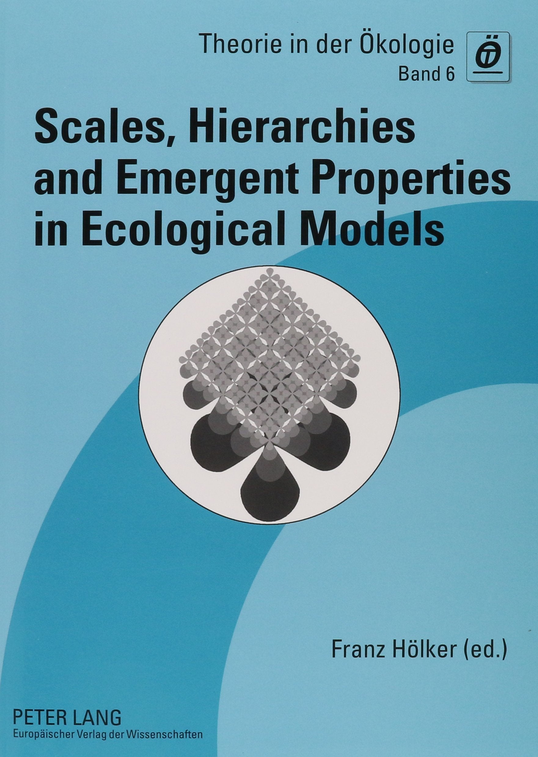 Scales, Hierarchies and Emergent Properties in Ecological Models (Theorie in Der Okologie, Bd. 6) Business & Technology