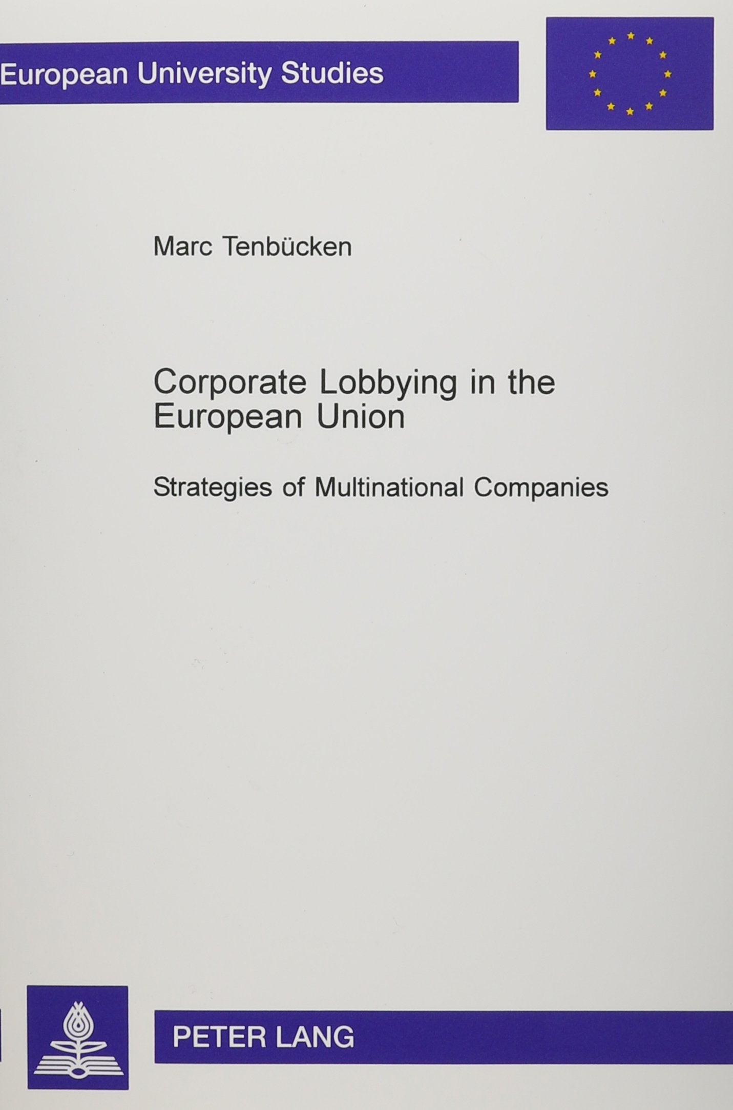 Corporate Lobbying in the European Union: Strategies of Multinational Companies Business, Finance & Career