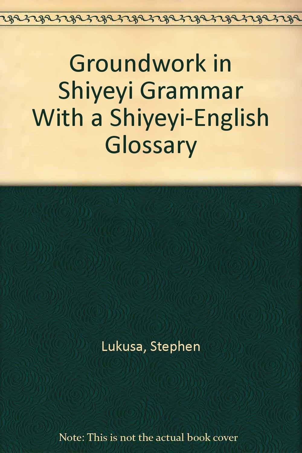 Groundwork in Shiyeyi Grammar with a Shiyeyi-English Glossary Social Sciences