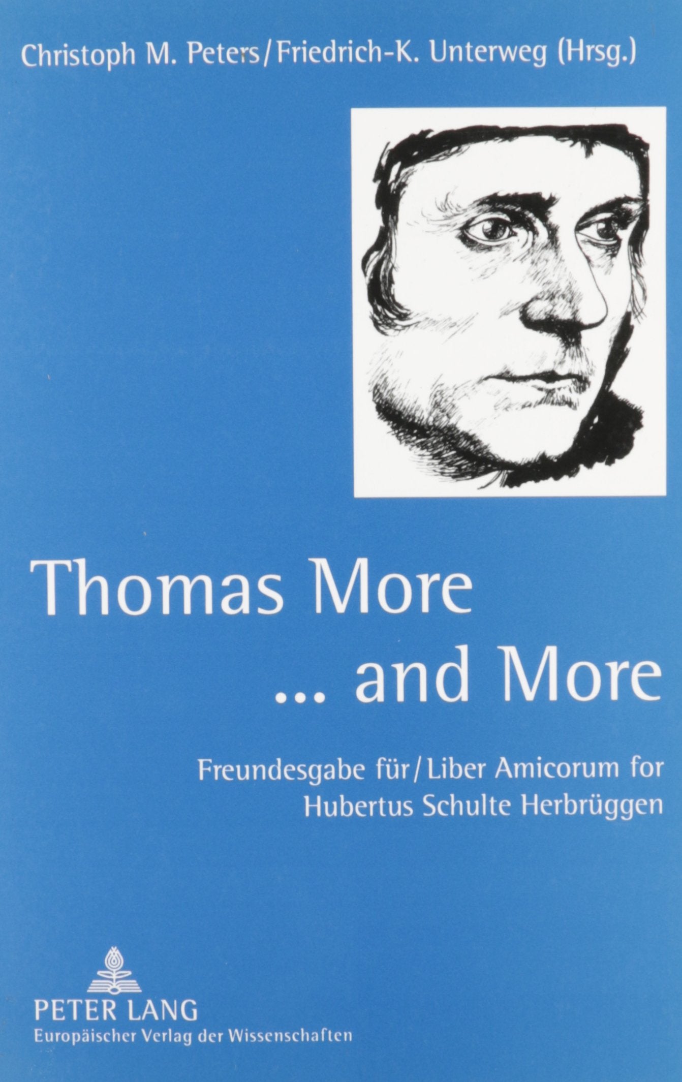 Thomas More-- And More: Freundesgabe Fur Hubertus Schulte Herbruggen = Liber Amicorum for Hubertus Schulte Herbruggen International