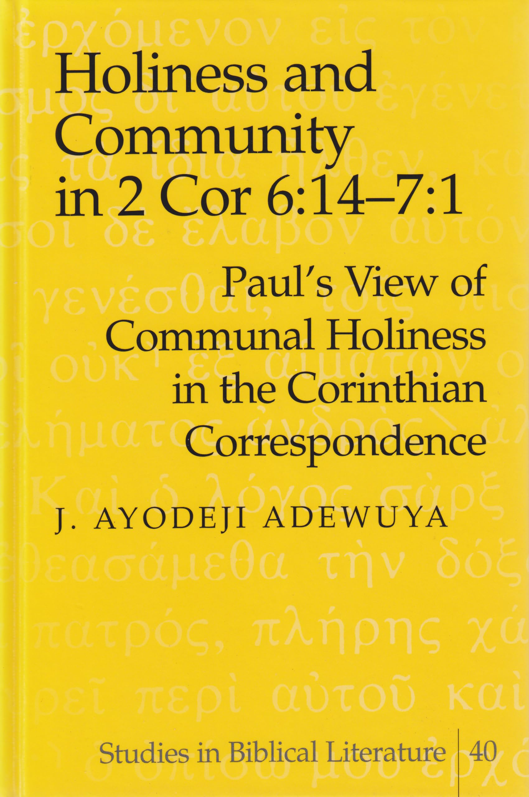 Holiness and Community in 2 Cor 6:14–7:1: Paul's View of Communal Holiness in the Corinthian Correspondence (Studies in Biblical Literature, Band 40) Religion & Esotericism