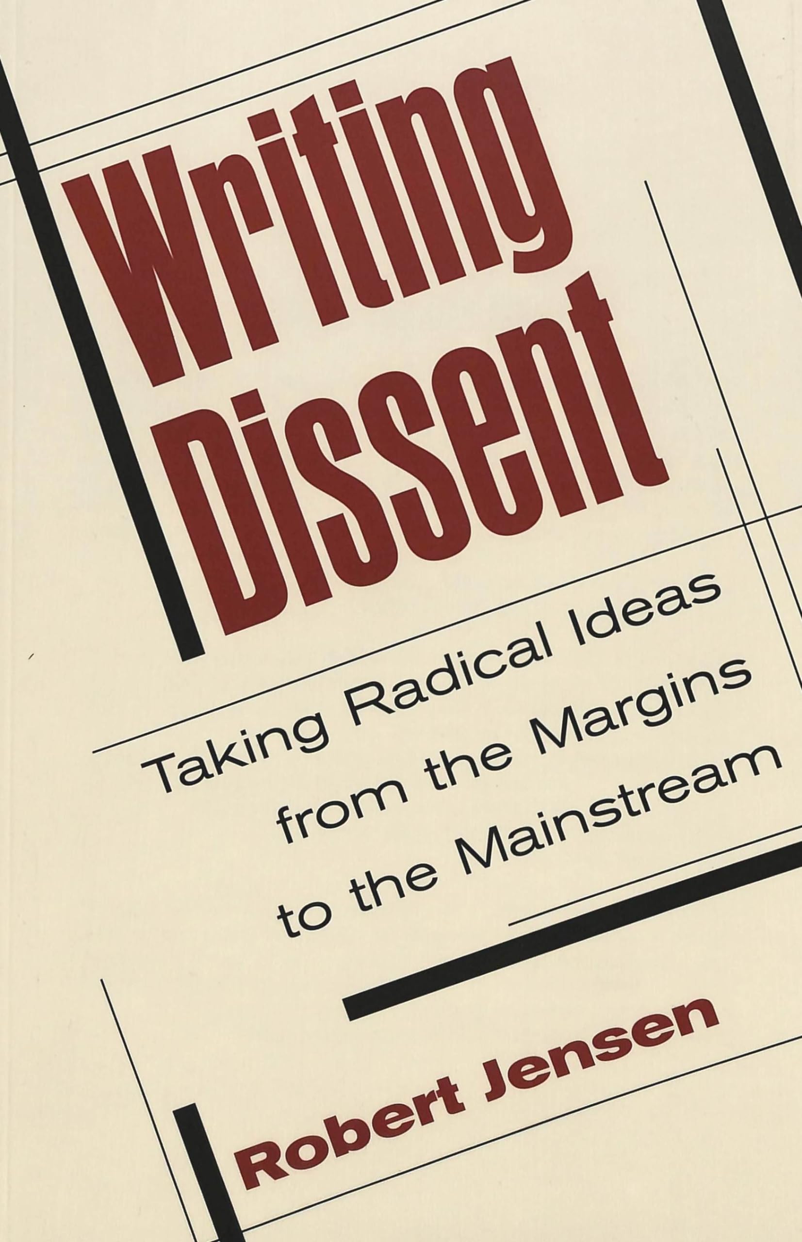 Writing Dissent: Taking Radical Ideas from the Margins to the Mainstream (Media and Culture, Band 5) Law