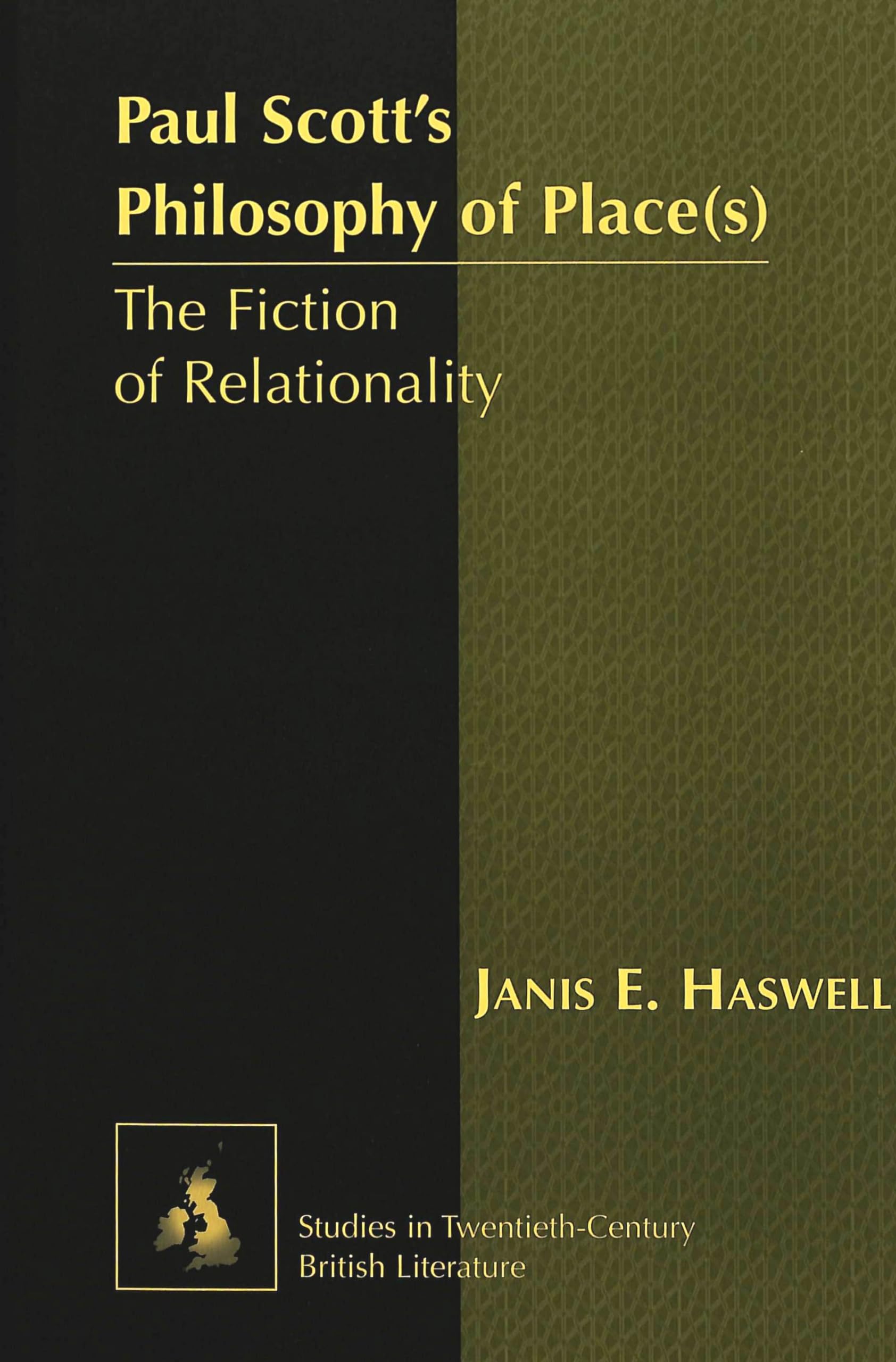 Paul Scott's Philosophy of Place(s): The Fiction of Relationality (Studies in Twentieth-Century British Literature, Band 5) Philosophy