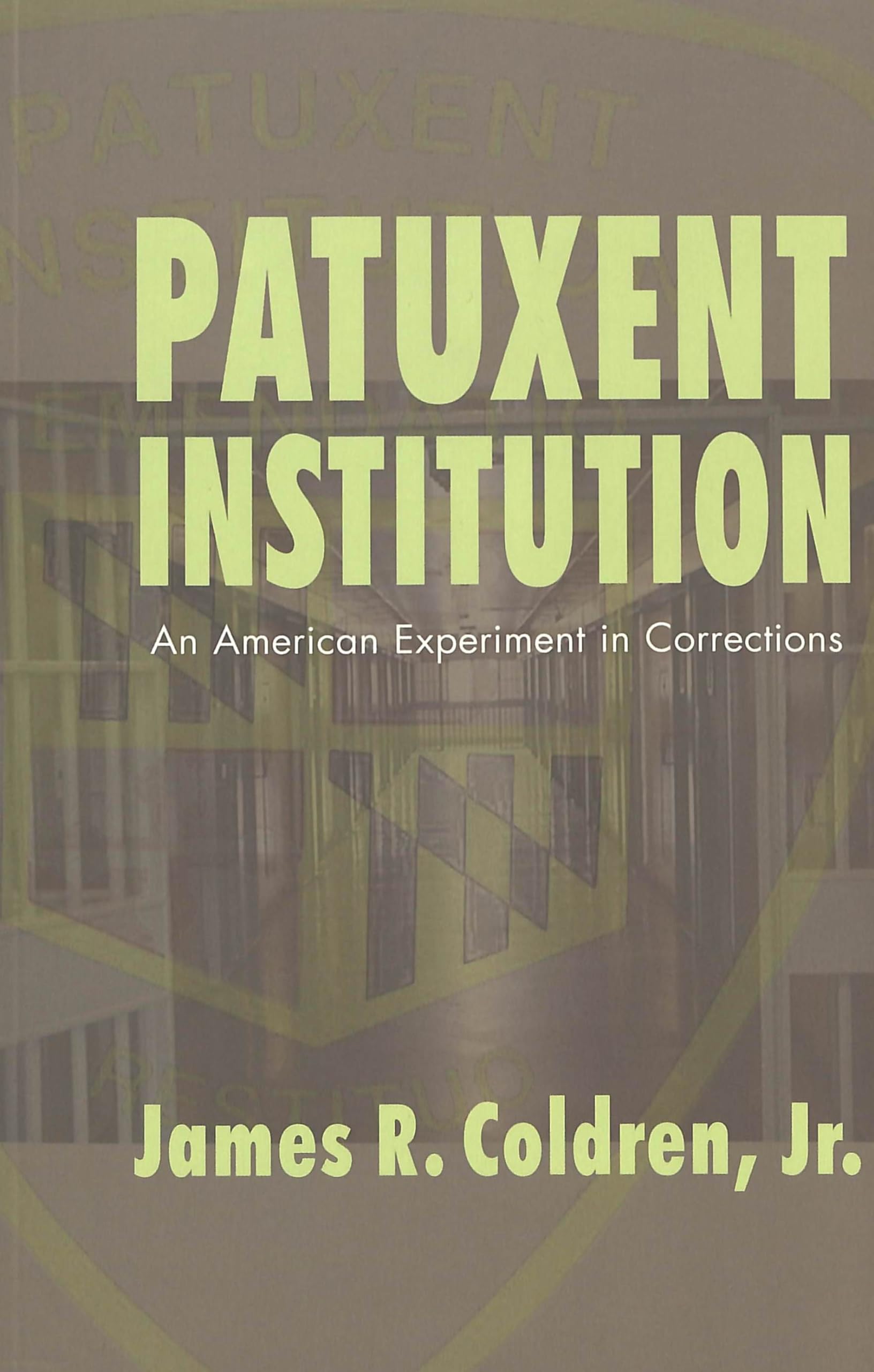 Patuxent Institution: An American Experiment in Corrections (Studies in Crime and Punishment, Band 6) Law