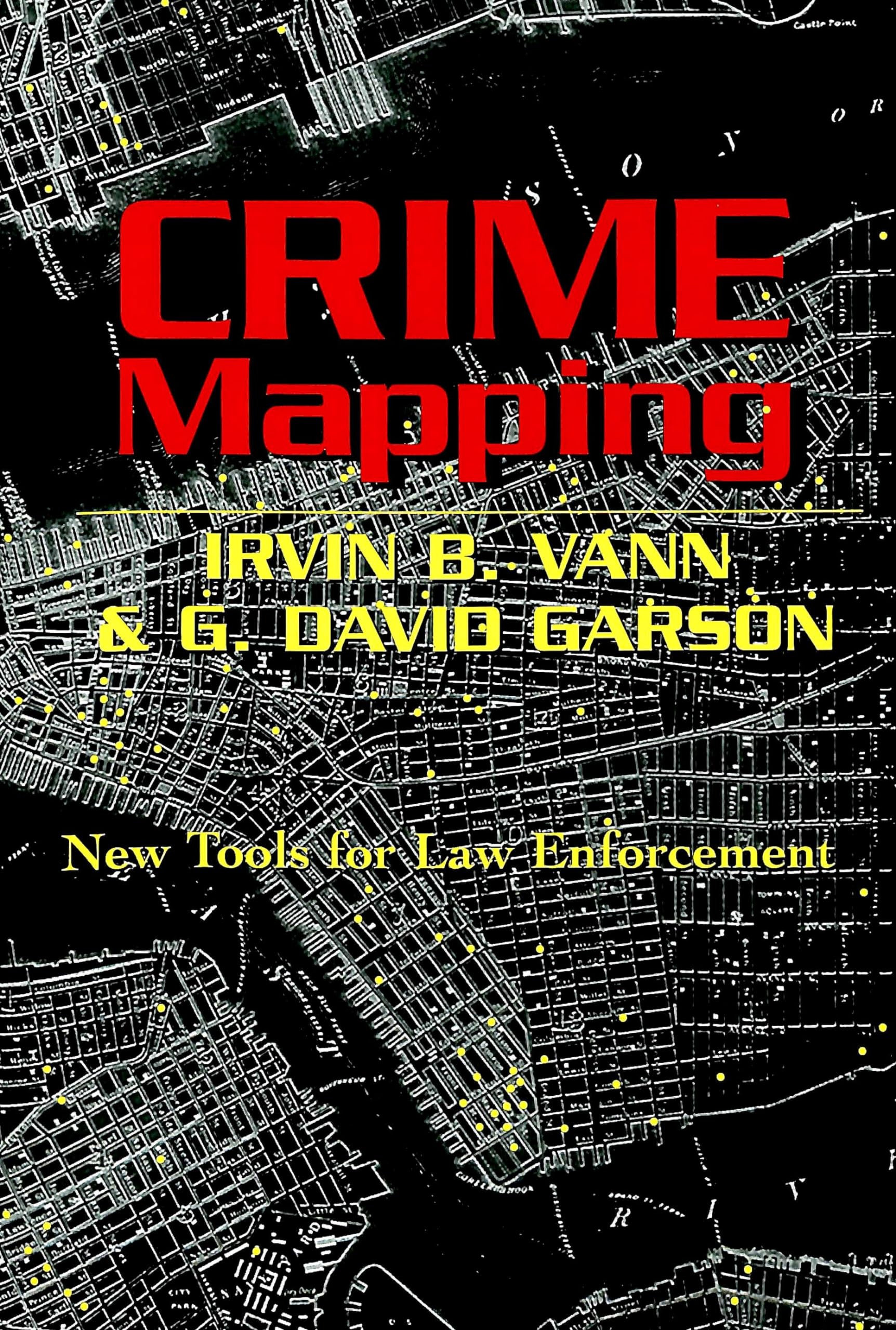 Crime Mapping: New Tools for Law Enforcement (Studies in Crime and Punishment, Band 8) Medicine
