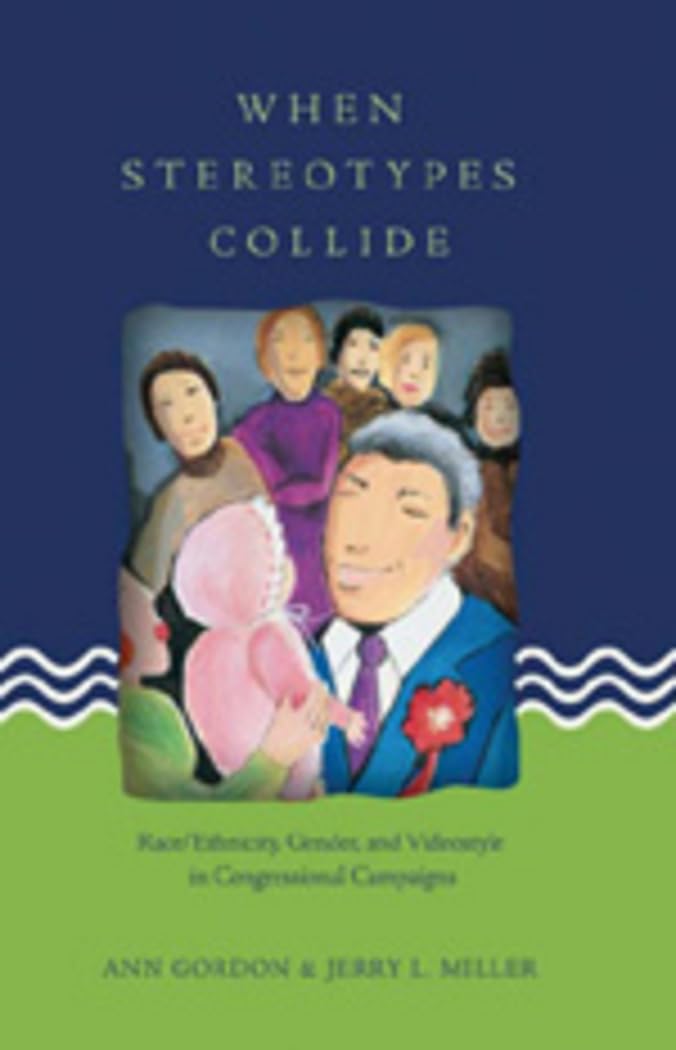 When Stereotypes Collide: Race/Ethnicity, Gender, and Videostyle in Congressional Campaigns (Frontiers in Political Communication, Band 4) Law