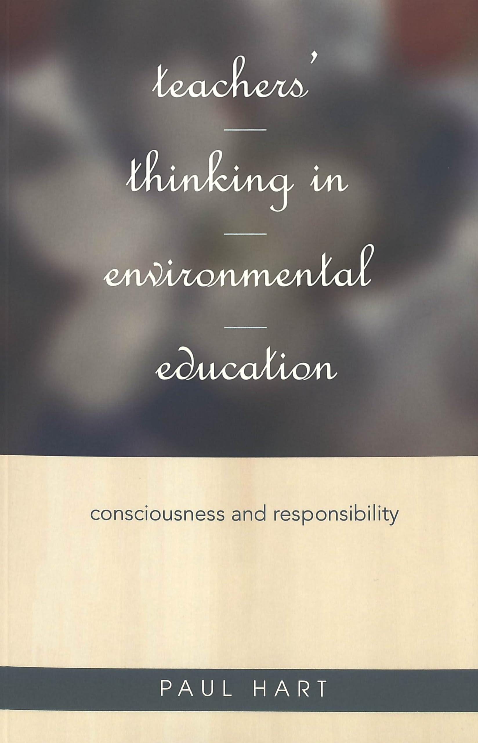 Teachers’ Thinking in Environmental Education: Consciousness and Responsibility (Rethinking Childhood, Band 29) Education & Training