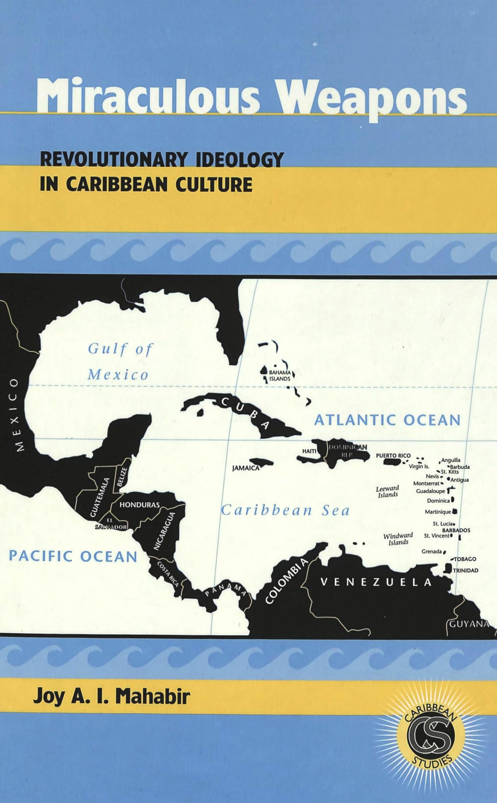 Miraculous Weapons: Revolutionary Ideology in Caribbean Culture (Caribbean Studies, Band 9) Books