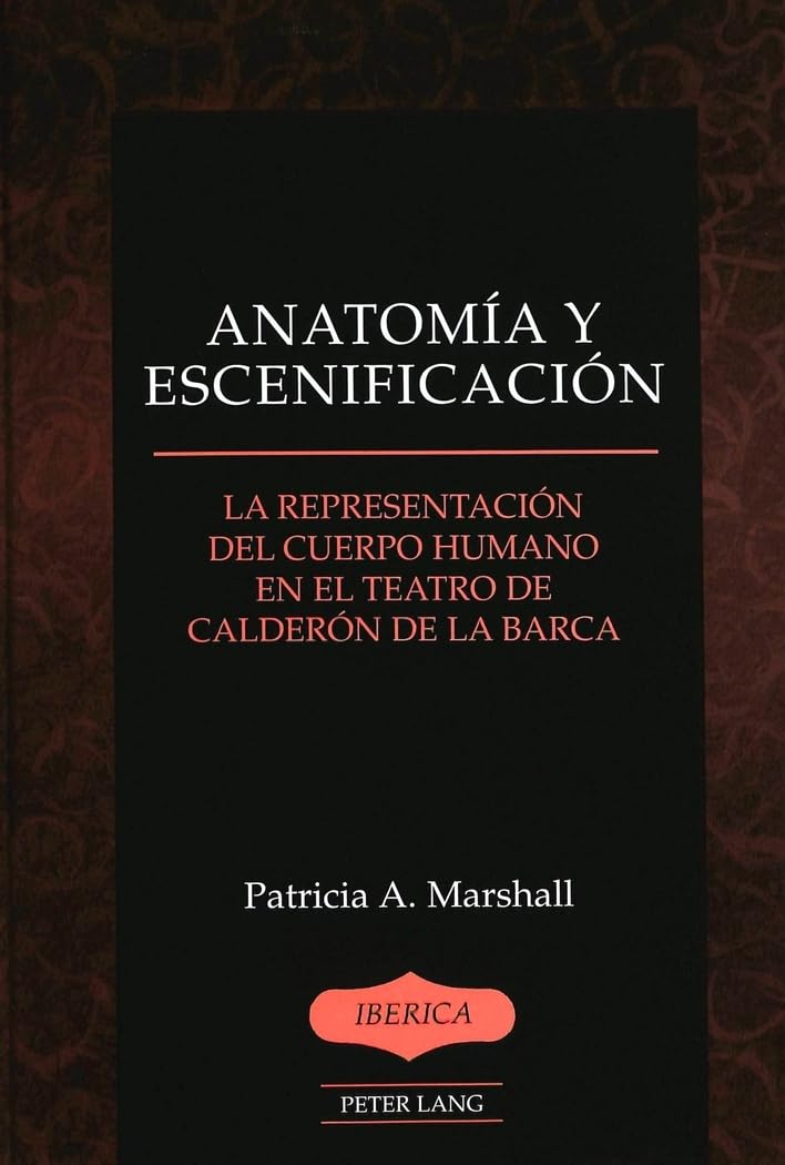 Anatomía y escenificación: La representación del cuerpo humano en el teatro de Calderón de la Barca (Ibérica, Band 37) Drama