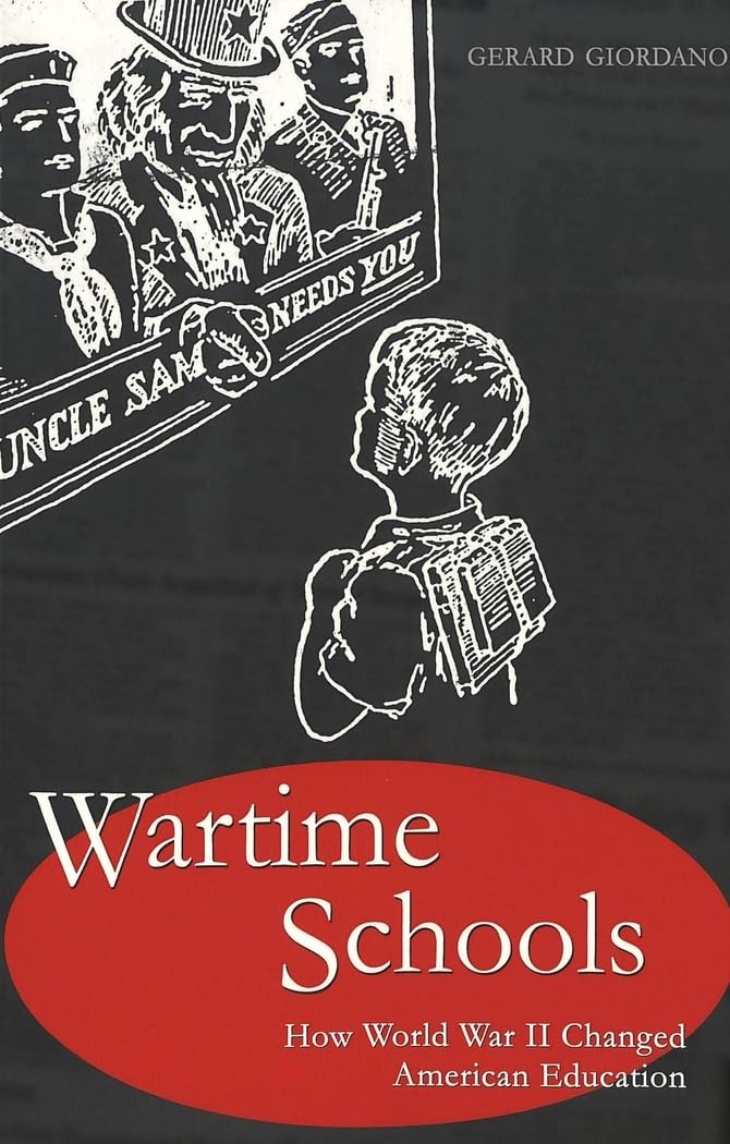 Wartime Schools: How World War II Changed American Education (History of Schools and Schooling, Band 34) Business, Finance & Career