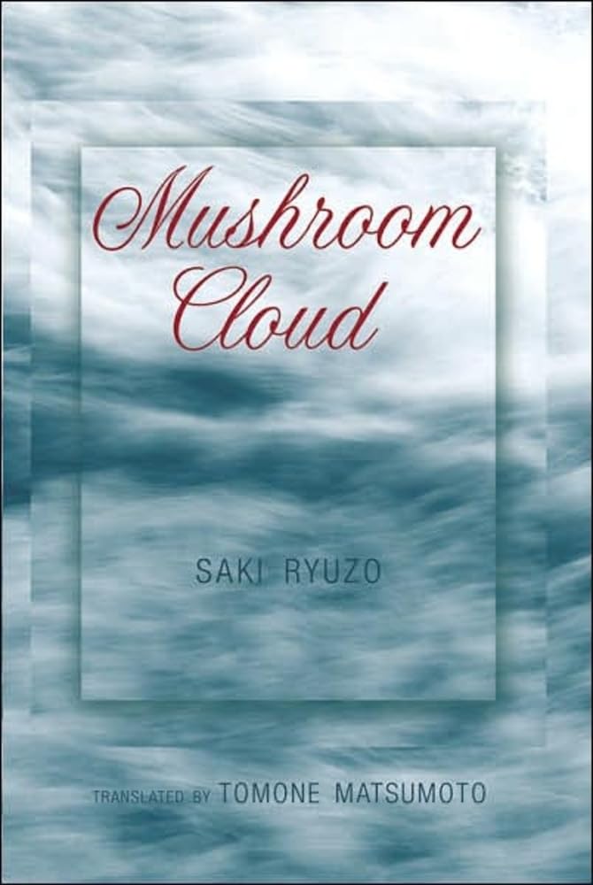 Mushroom Cloud: Translated by Tomone Matsumoto Contemporary literature