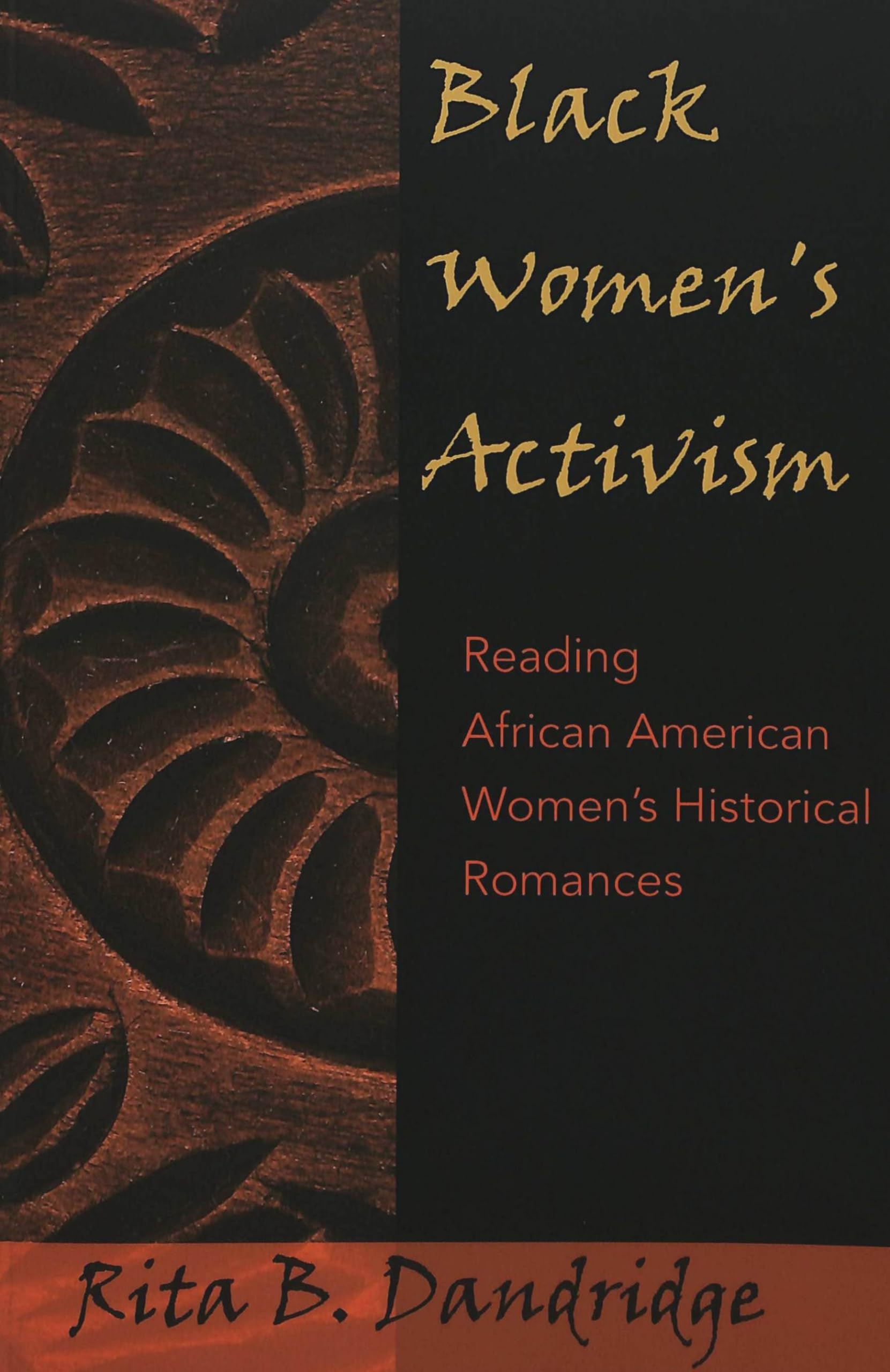 Black Women’s Activism: Reading African American Women’s Historical Romances (African-American Literature and Culture, Band 5) Books