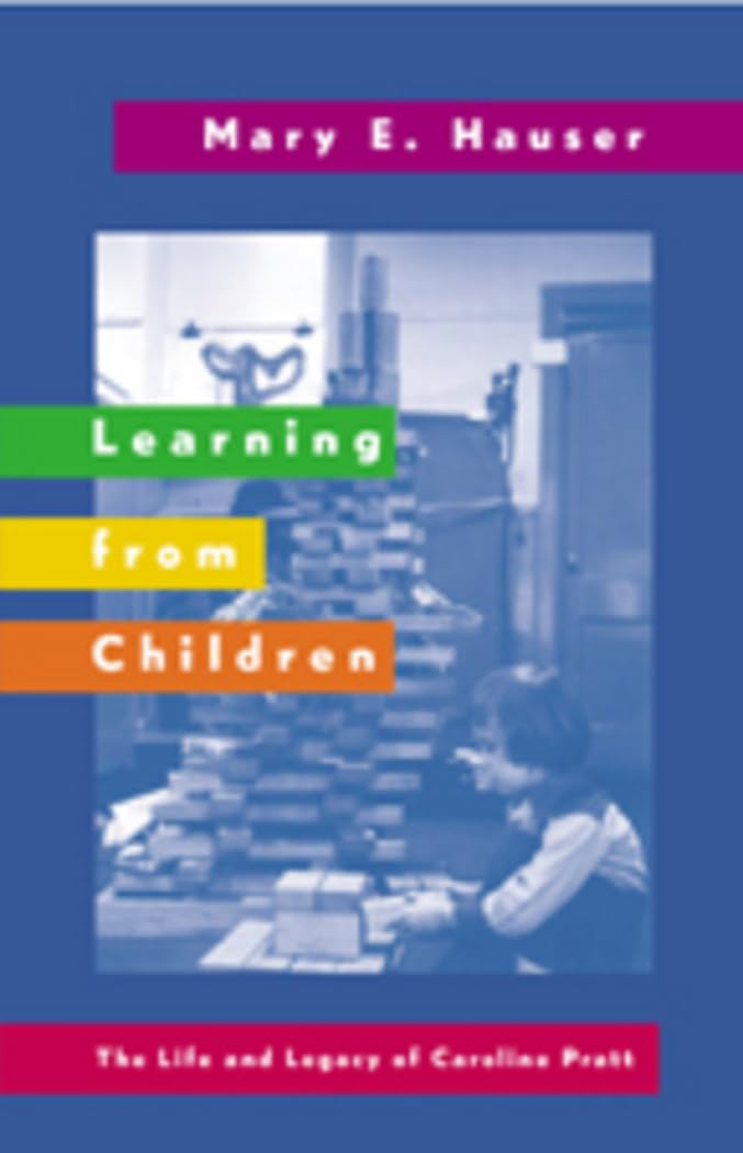Learning from Children: The Life and Legacy of Caroline Pratt (History of Schools and Schooling, Band 38) Science