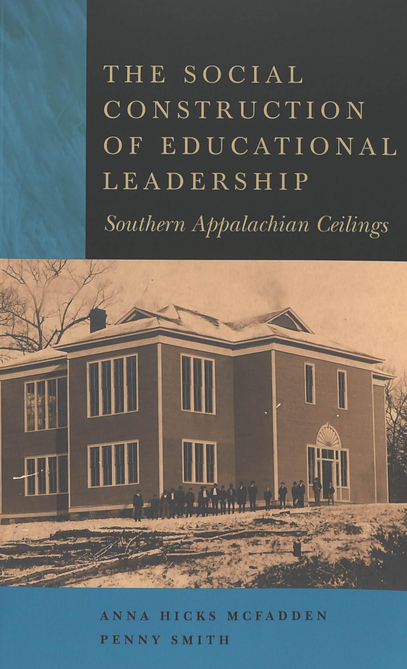 The Social Construction of Educational Leadership: Southern Appalachian Ceilings (Counterpoints / Studies in Criticality, Band 255) Social Sciences