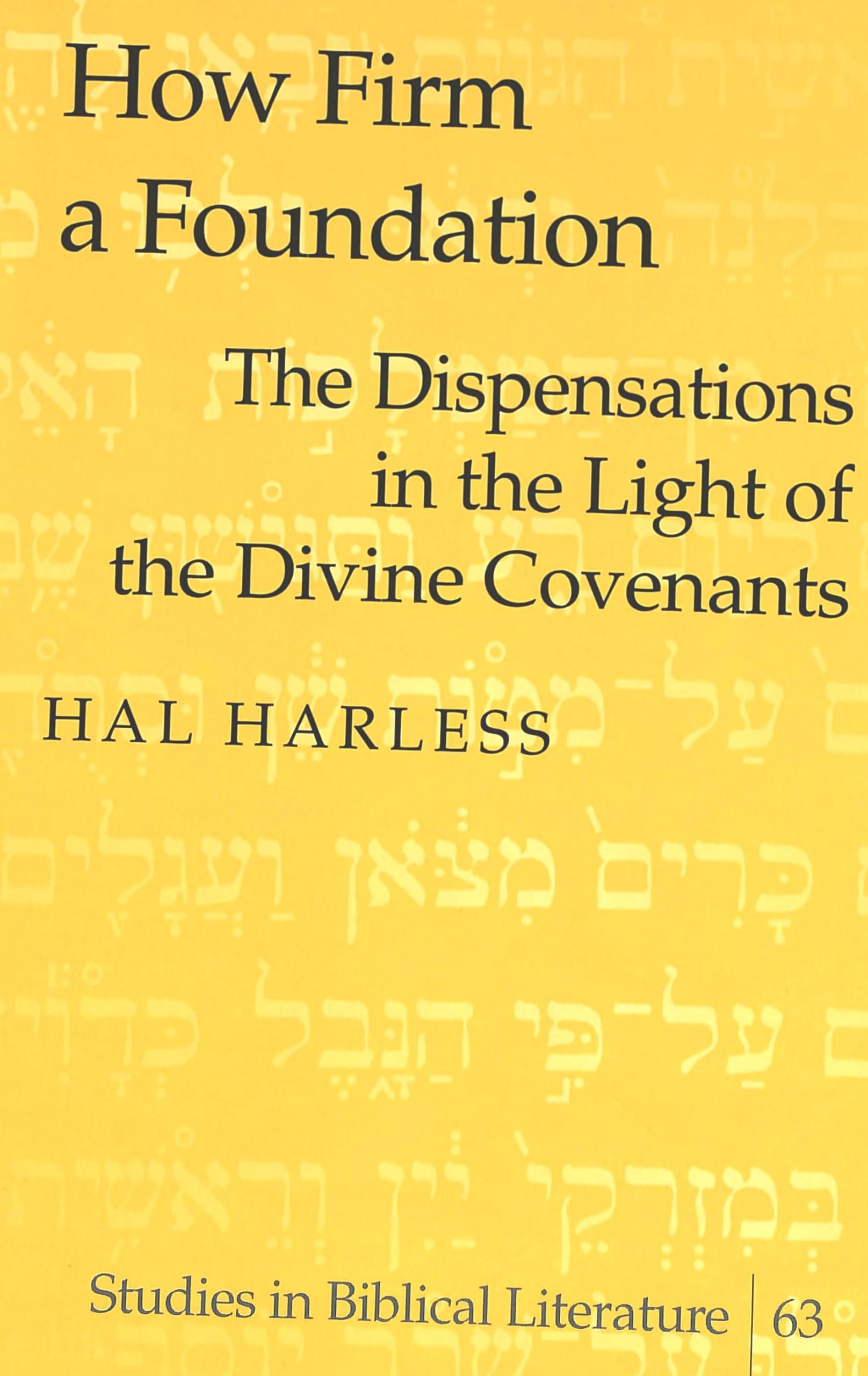 How Firm a Foundation: The Dispensations in the Light of the Divine Covenants (Studies in Biblical Literature) Philosophy