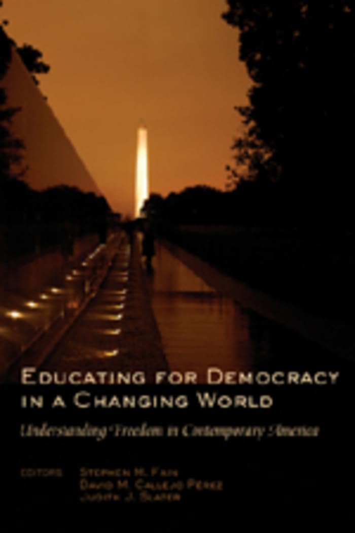 Educating for Democracy in a Changing World: Understanding Freedom in Contemporary America (Counterpoints / Studies in Criticality, Band 271) Philosophy