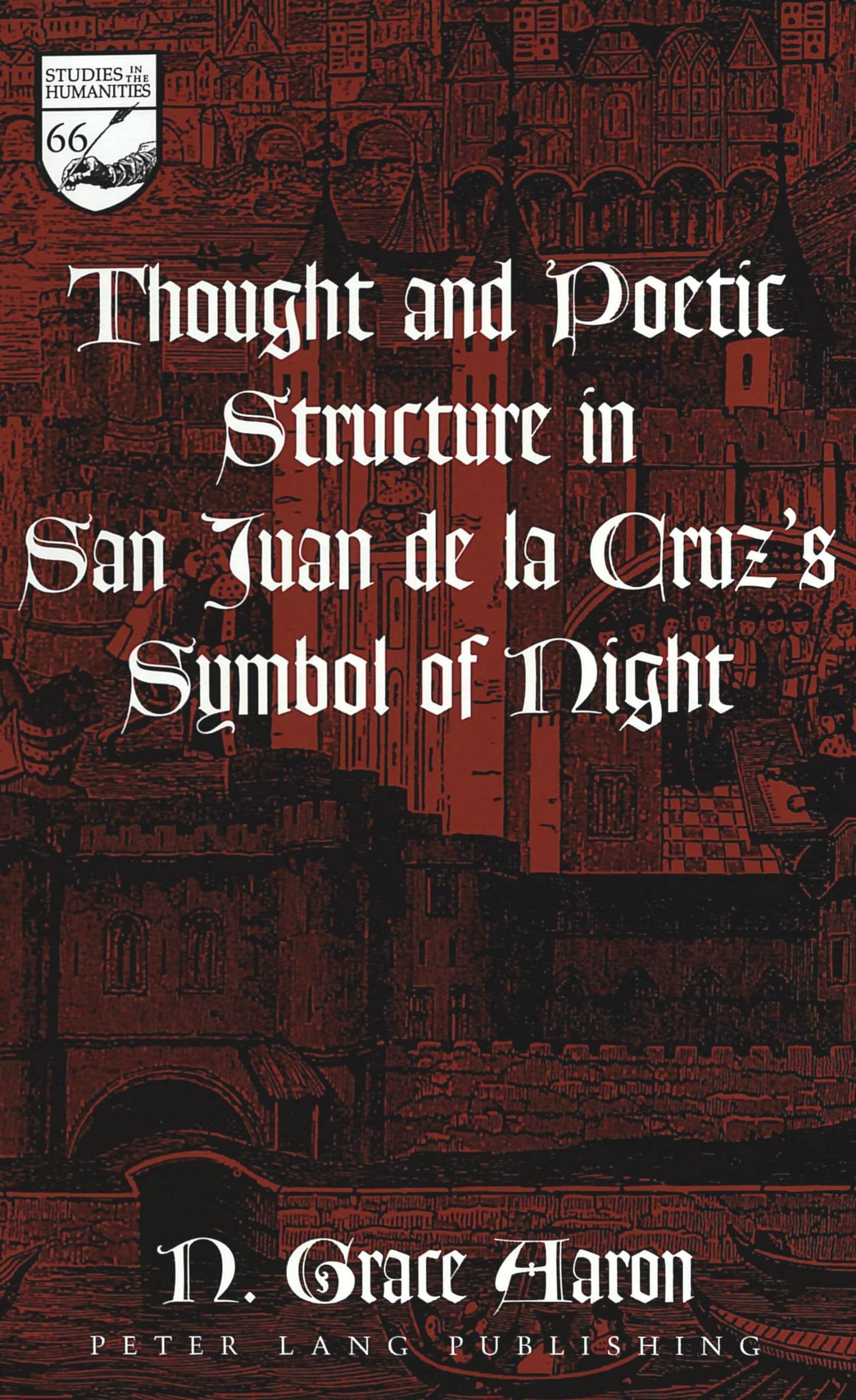 Thought and Poetic Structure in San Juan de la Cruz’s Symbol of Night (Studies in the Humanities, Band 66) Contemporary literature