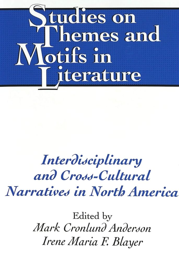 Interdisciplinary and Cross-Cultural Narratives in North America (Studies on Themes and Motifs in Literature, Band 73) General education