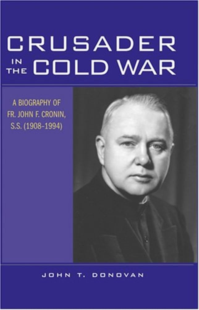 Crusader in the Cold War: A Biography of Fr. John F. Cronin, S.S. (1908-1994) Philosophy