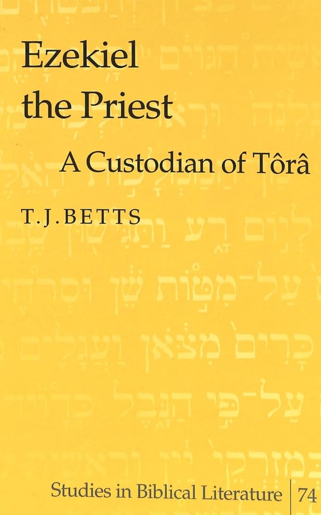 Ezekiel the Priest: A Custodian of Tôrâ (Studies in Biblical Literature, Band 74) Books