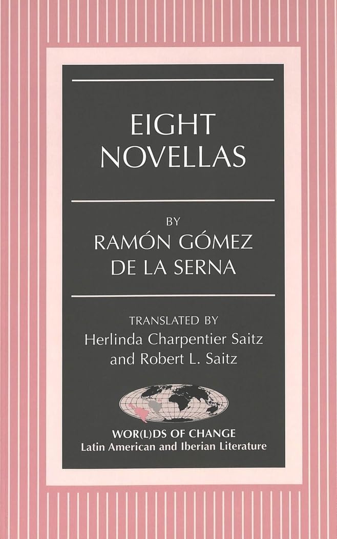 Eight Novellas: Translated by Herlinda Charpentier Saitz and Robert L. Saitz (Wor(l)ds of Change: Latin American and Iberian Literature, Band 56) Social Sciences