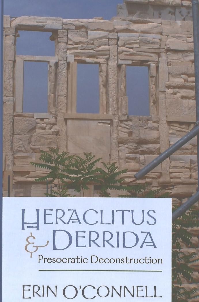 Heraclitus and Derrida: Presocratic Deconstruction Philosophy