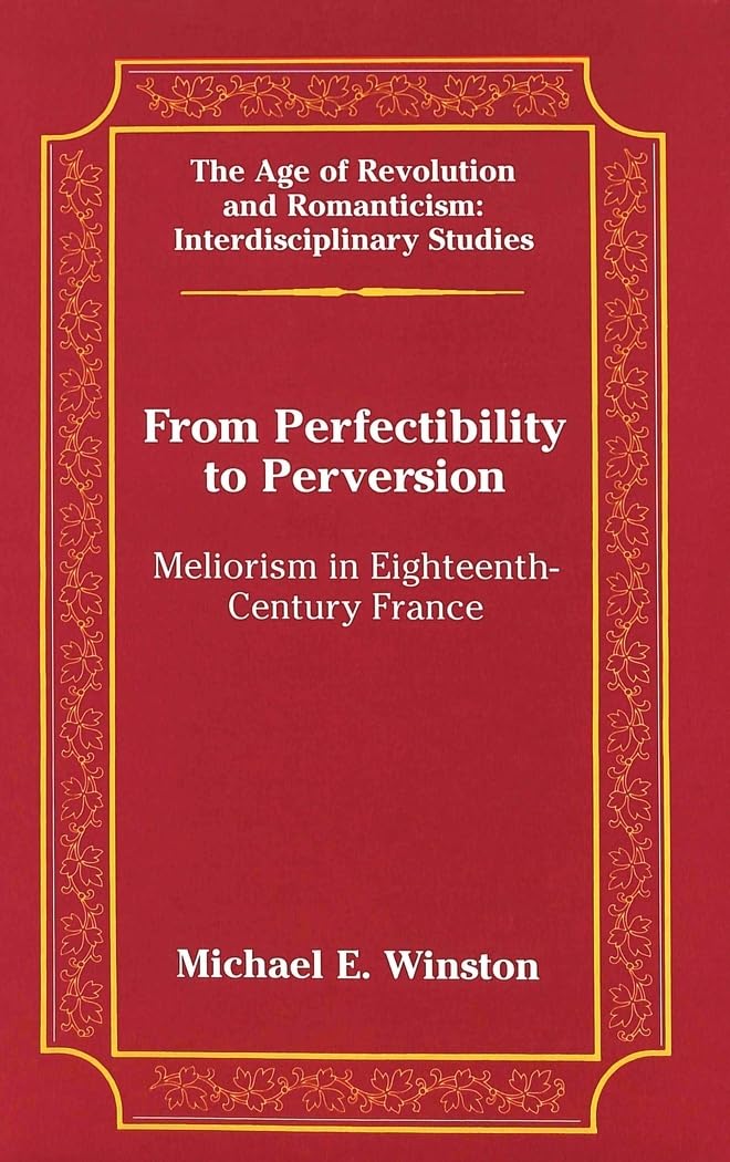 From Perfectibility to Perversion: Meliorism in Eighteenth-Century France book