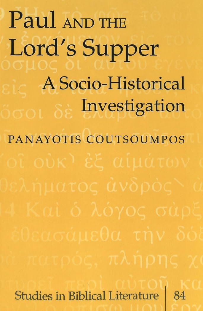 Paul and the Lord’s Supper: A Socio-Historical Investigation (Studies in Biblical Literature, Band 84) Religion & Esotericism