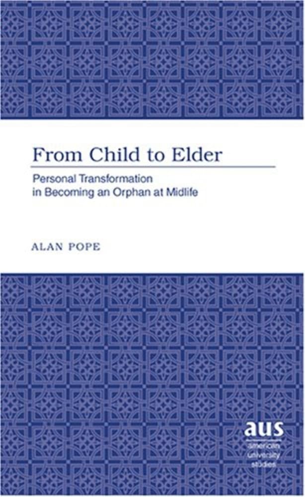 From Child to Elder: Personal Transformation in Becoming an Orphan at Midlife (American University Studies, Band 24) Medicine