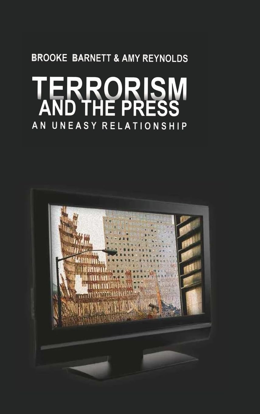 Terrorism and the Press: An Uneasy Relationship (Mediating American History, Band 1) Law
