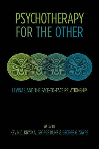 Psychotherapy for the Other: Levinas & the Face-to-Face Relationship: Levinas and the Face-To-Face Relationship Medicine