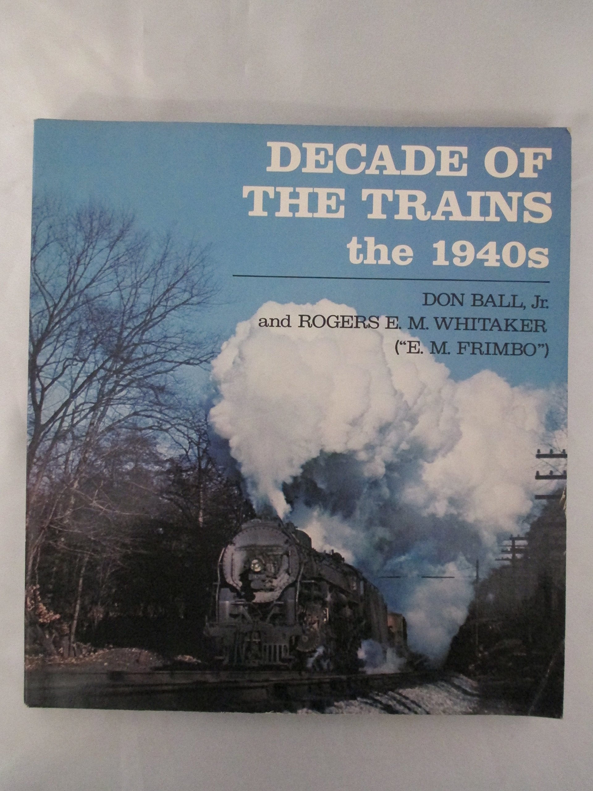 Decade of the Trains: 1940's book