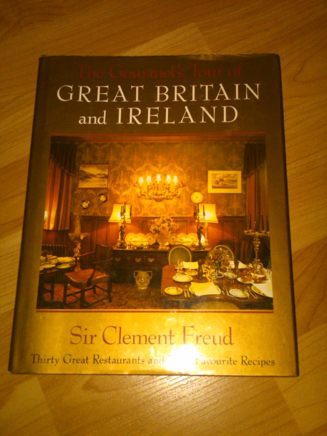 The Gourmets Tour of Great Britain and Ireland: Thirty Great Restaurants and Their Favorite Recipes book