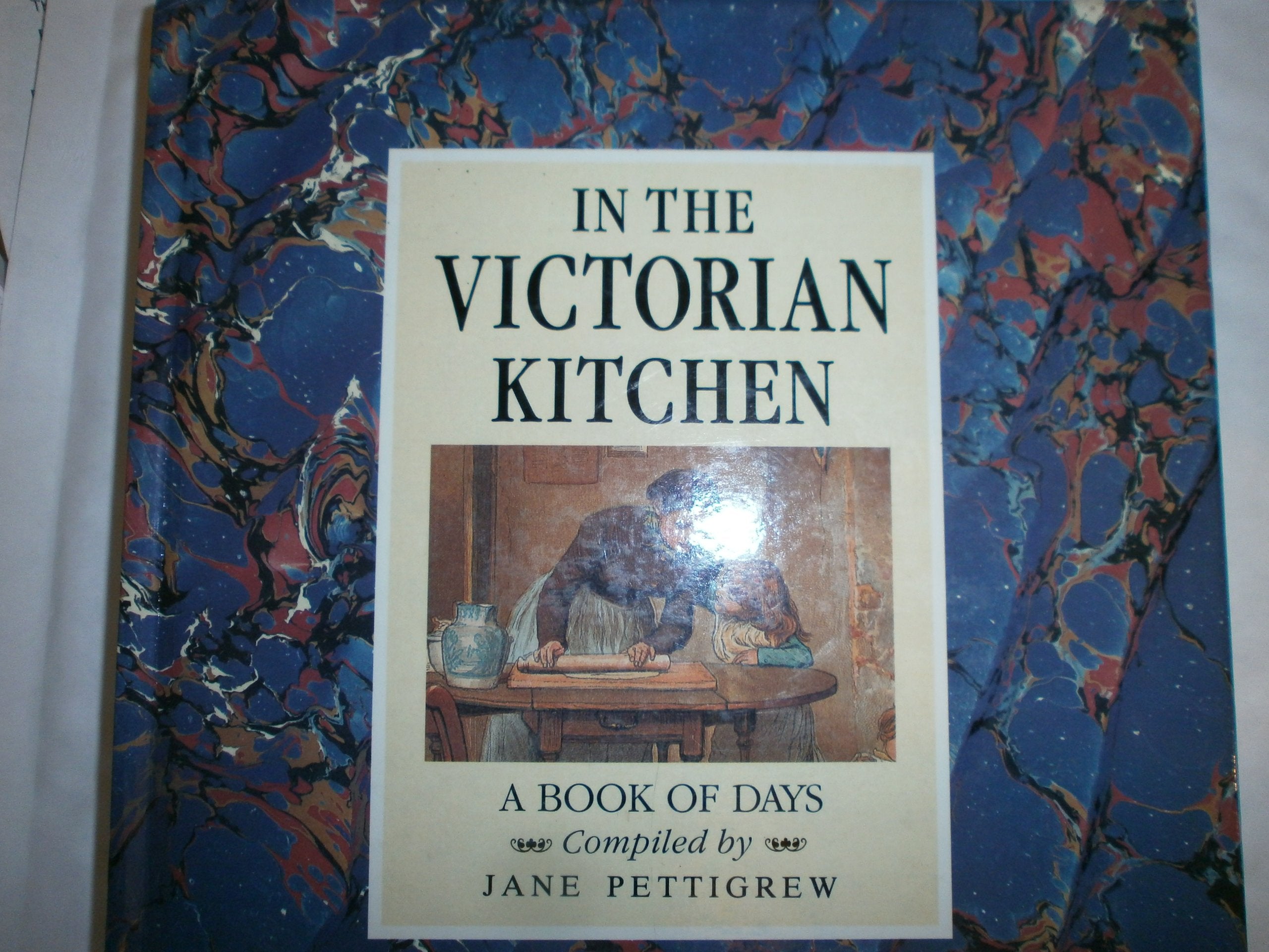In the Victorian Kitchen: A Book of Days Leisure, Home & Garden