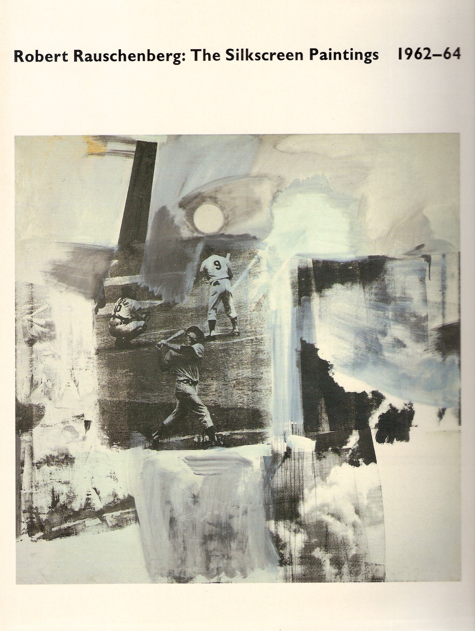 Product Image: Robert Rauschenberg : The Silkscreen Paintings, 1962-64