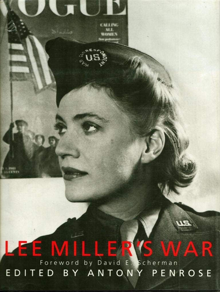 Lee Miller's War: Photographer and Correspondent With the Allies in Europe 1944-45 Photography