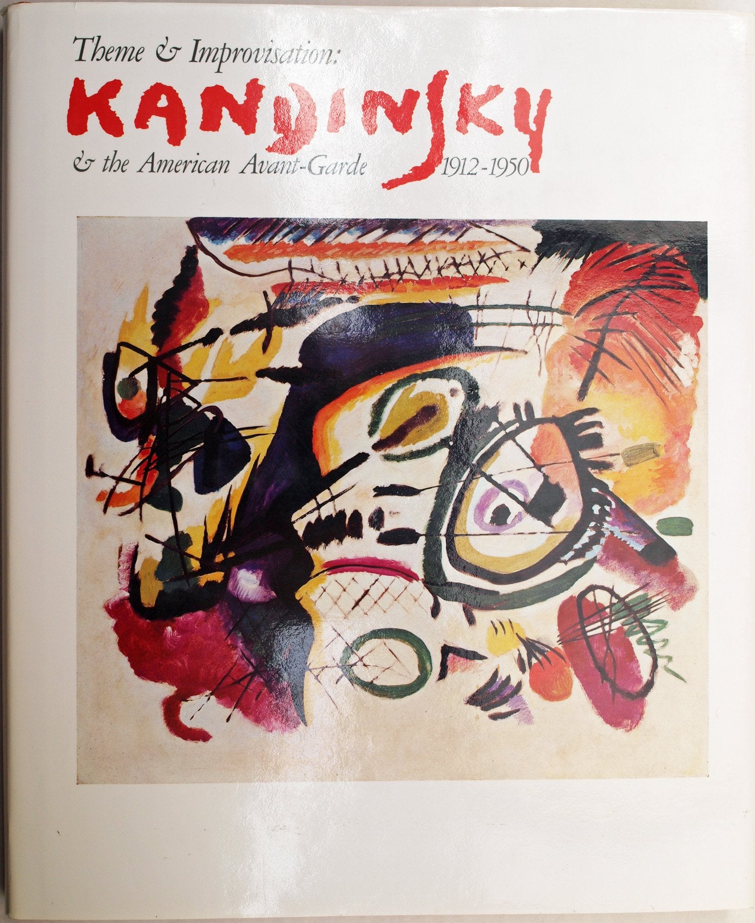 Theme and Improvisation: Kandinsky & the American Avant-Garde, 1912-1950: Kandinsky and the American Avant-garde, 1912-50 Film, Art & Culture