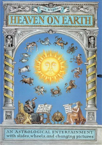 Fritz Wegner's Heaven on Earth: An Astrological Entertainment With Slides, Wheels, and Changing Pictures Religion & Esotericism