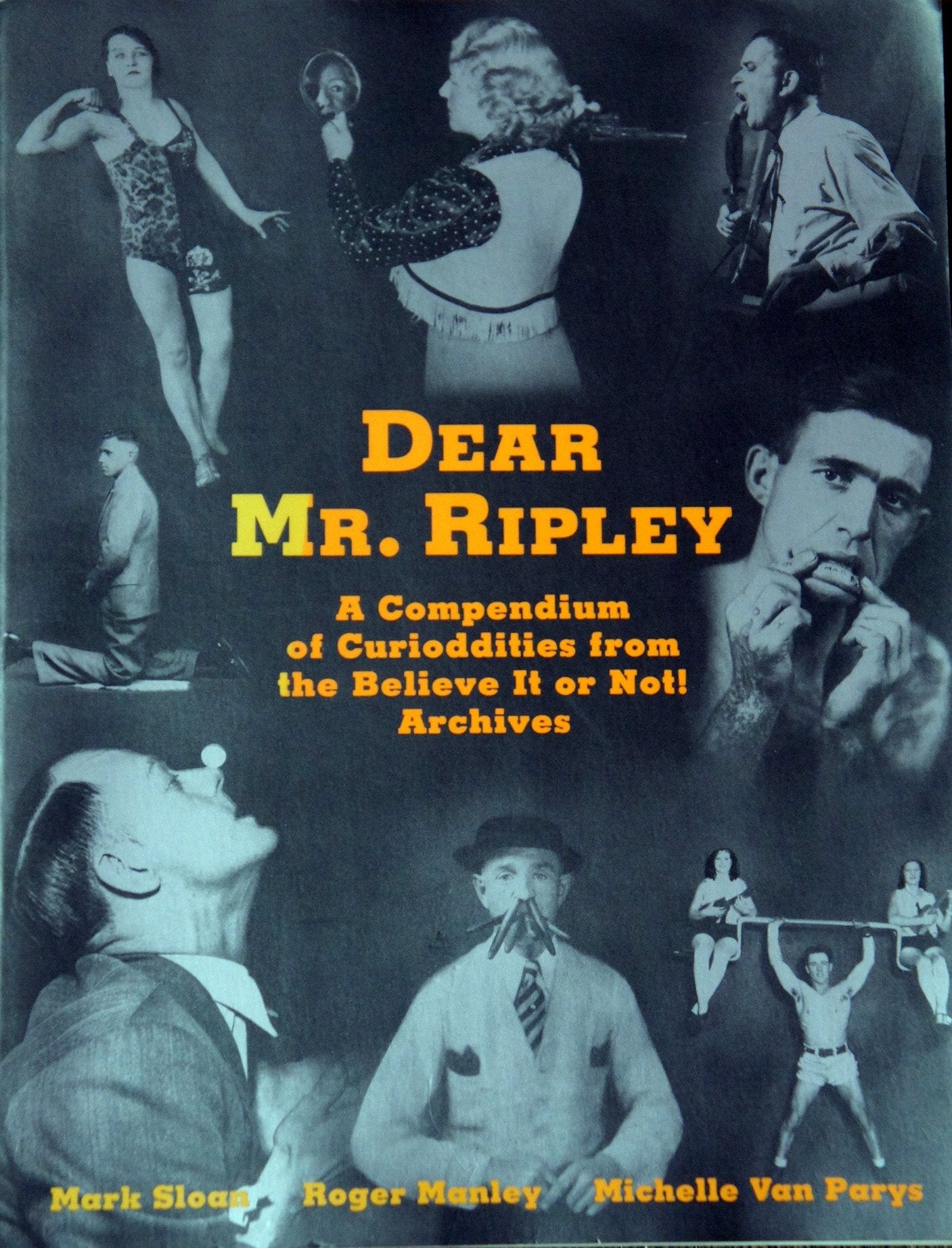 Dear Mr. Ripley: A Compendium of Curiosities from the Believe It or Not! Archives Books