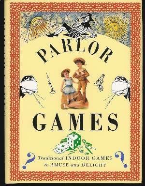 Parlor Games/Traditional Indoor Games to Amuse and Delight book