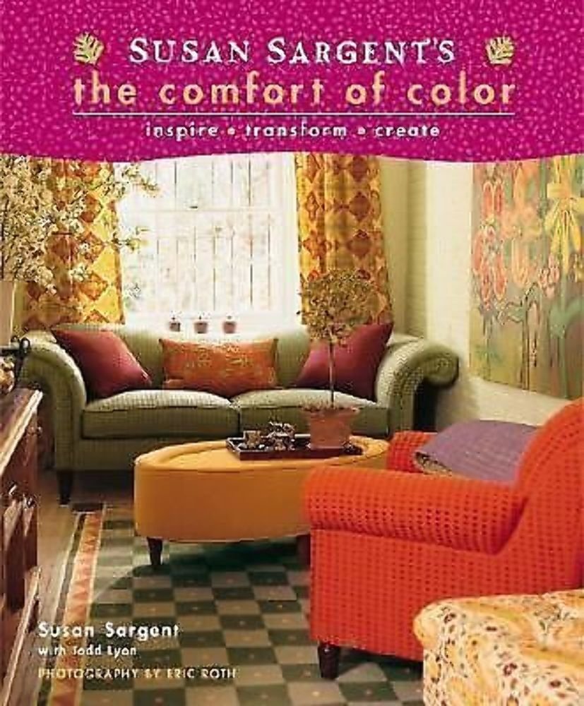Susan Sargent's The Comfort of Color: inspire * transform * create Architecture